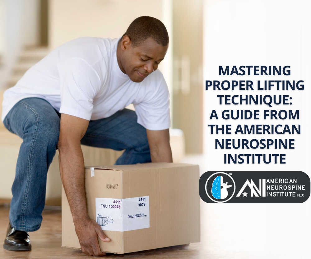 Mastering Proper Lifting Technique A Guide from the American Neurospine Institute