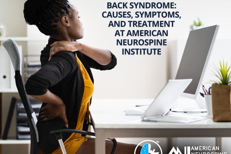 Understanding Failed Back Syndrom Causes, Symptoms, and Treatment at American Neurospine Institute, PLLC 2